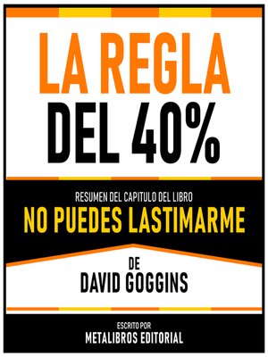 cover image of La Regla Del 40%--Resumen Del Capitulo Del Libro No Puedes Lastimarme De David Goggins